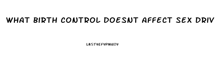 What Birth Control Doesnt Affect Sex Drive