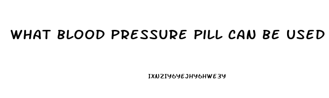 What Blood Pressure Pill Can Be Used For Ed Medicine