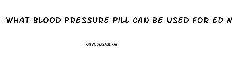 What Blood Pressure Pill Can Be Used For Ed Medicine