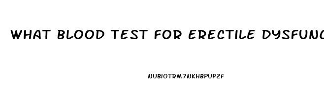 What Blood Test For Erectile Dysfunction