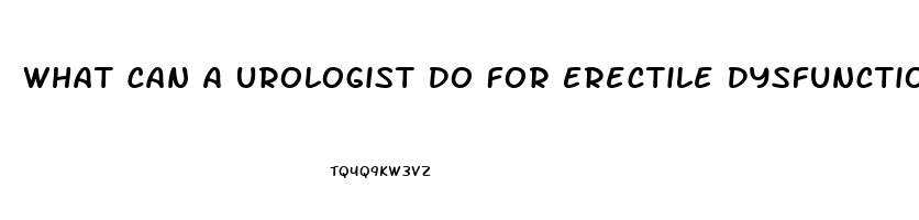 What Can A Urologist Do For Erectile Dysfunction