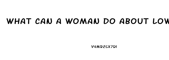 What Can A Woman Do About Low Libido