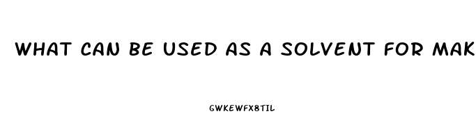 What Can Be Used As A Solvent For Making Cbd Oil