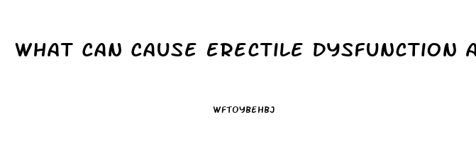 What Can Cause Erectile Dysfunction At 30