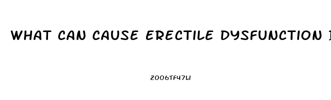 What Can Cause Erectile Dysfunction In A Young Man