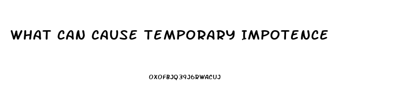 What Can Cause Temporary Impotence