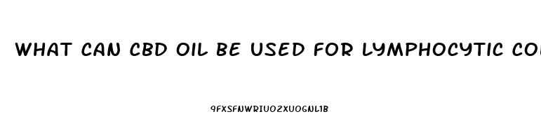 What Can Cbd Oil Be Used For Lymphocytic Colitis