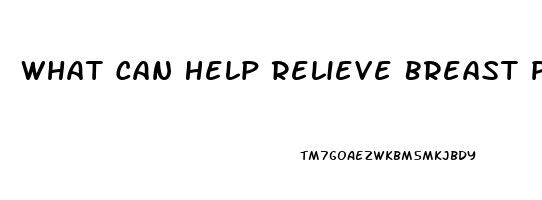 What Can Help Relieve Breast Pain