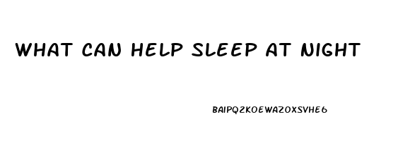 What Can Help Sleep At Night