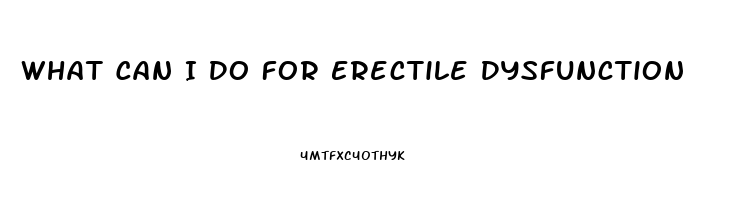 What Can I Do For Erectile Dysfunction