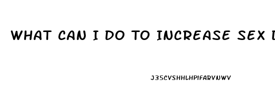 What Can I Do To Increase Sex Drive