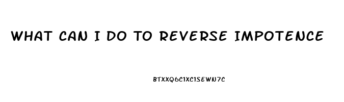 What Can I Do To Reverse Impotence