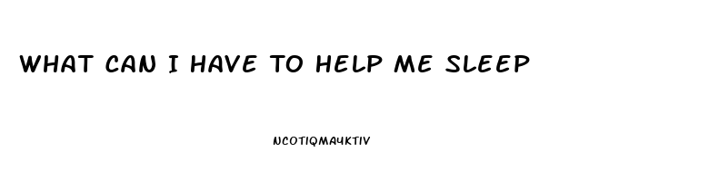 What Can I Have To Help Me Sleep