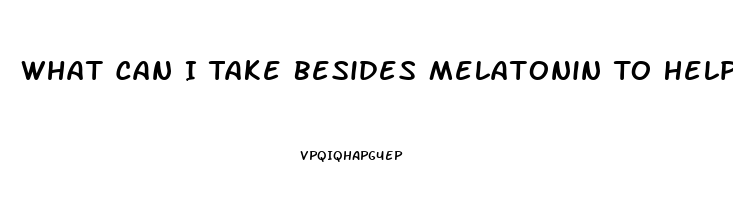 What Can I Take Besides Melatonin To Help Me Sleep