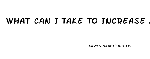 What Can I Take To Increase My Sex Drive Female