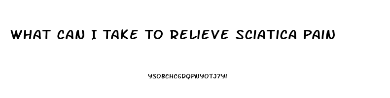 What Can I Take To Relieve Sciatica Pain