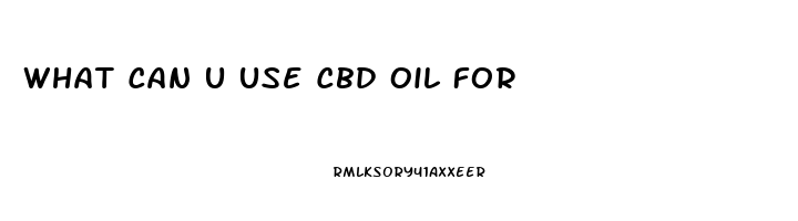 What Can U Use Cbd Oil For