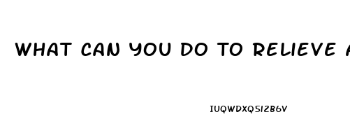 What Can You Do To Relieve A Sciatic Nerve Pain