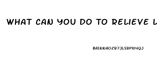 What Can You Do To Relieve Lower Back Pain