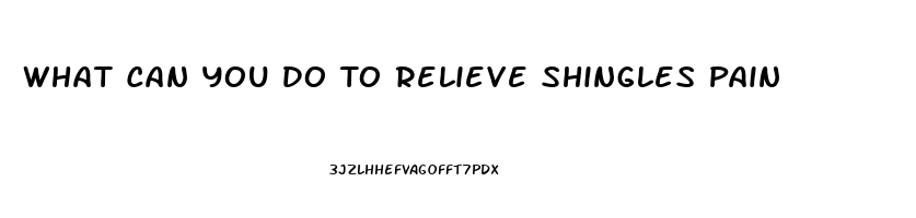 What Can You Do To Relieve Shingles Pain