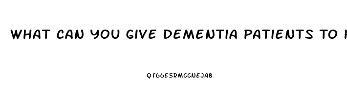 What Can You Give Dementia Patients To Help Them Sleep