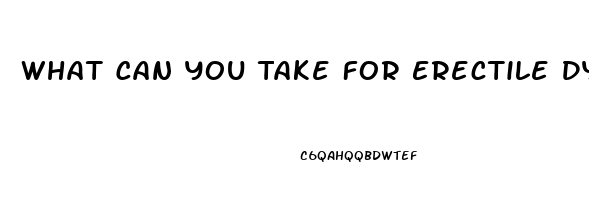 What Can You Take For Erectile Dysfunction