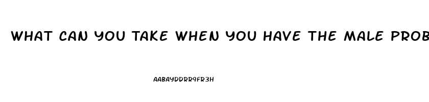 What Can You Take When You Have The Male Problem Of Impotence