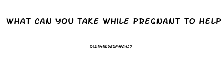 What Can You Take While Pregnant To Help You Sleep