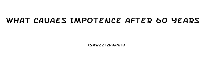 What Cauaes Impotence After 60 Years Old