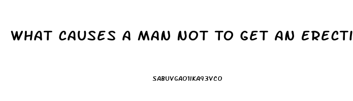 What Causes A Man Not To Get An Erection