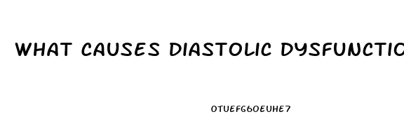 What Causes Diastolic Dysfunction