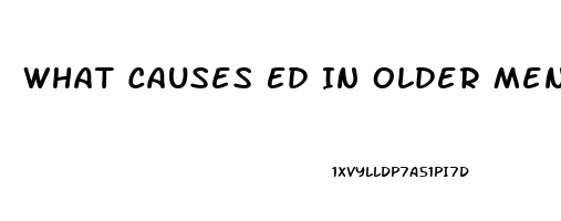 What Causes Ed In Older Men