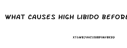 What Causes High Libido Before Period