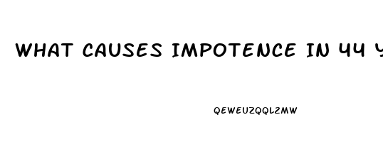 What Causes Impotence In 44 Year Old Man