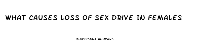 What Causes Loss Of Sex Drive In Females