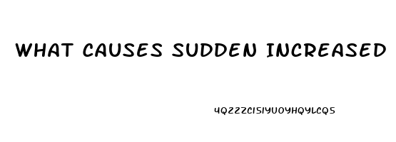 What Causes Sudden Increased Libido In Men