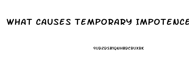 What Causes Temporary Impotence In Men