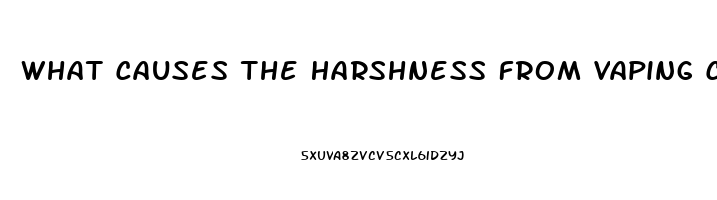 What Causes The Harshness From Vaping Cbd Oil