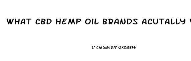 What Cbd Hemp Oil Brands Acutally Work