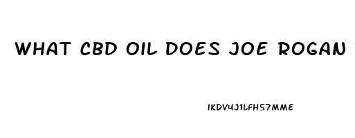 What Cbd Oil Does Joe Rogan Take