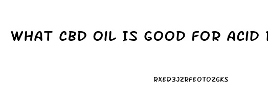 What Cbd Oil Is Good For Acid Reflux