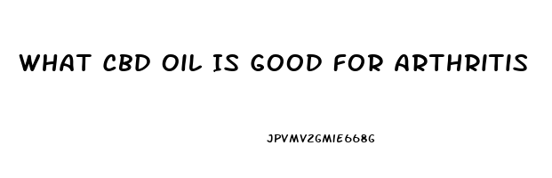 What Cbd Oil Is Good For Arthritis