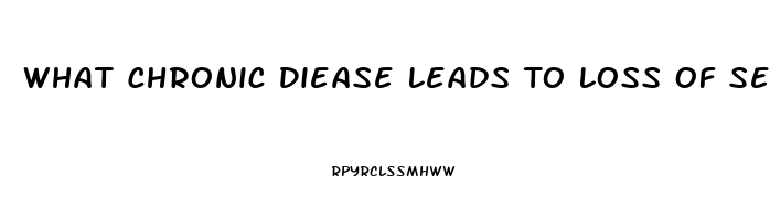 What Chronic Diease Leads To Loss Of Sex Drive In Men
