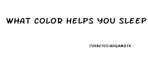 What Color Helps You Sleep Better