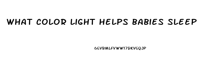 What Color Light Helps Babies Sleep