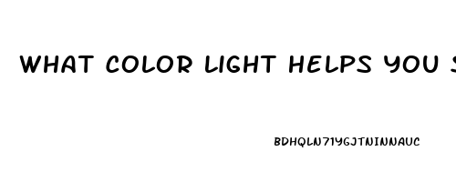 What Color Light Helps You Sleep Reddit