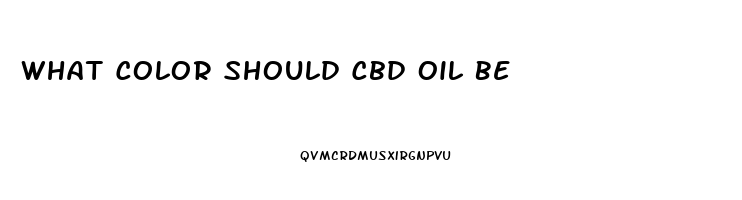 What Color Should Cbd Oil Be