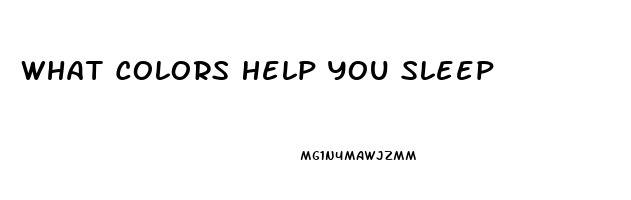 What Colors Help You Sleep