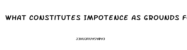 What Constitutes Impotence As Grounds For Divorce