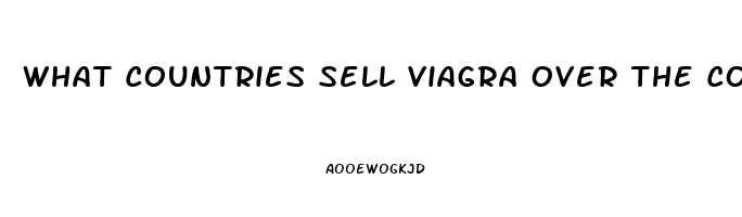 What Countries Sell Viagra Over The Counter